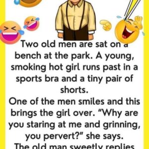 Old Men Sitting On A Bench…We’ve chuckled with tears   with this joke